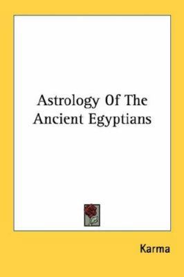 Astrology Of The Ancient Egyptians 1432583859 Book Cover