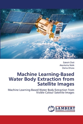 Machine Learning-Based Water Body Extraction fr... 6207459105 Book Cover