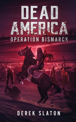 Dead America: Operation Bismarck 1945294396 Book Cover
