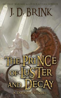 The Prince of Luster and Decay: a Tarnish prequel 1484176030 Book Cover