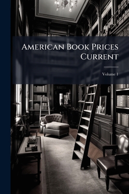 American Book Prices Current; Volume 1 1279983760 Book Cover