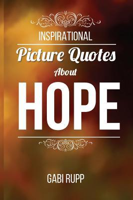 Hope Quotes: Inspirational Picture Quotes about... 1511970596 Book Cover