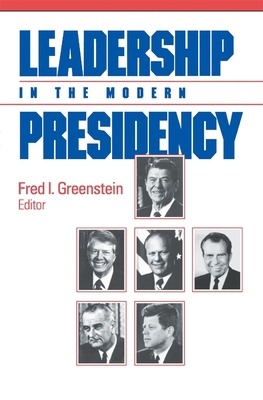 Leadership in the Modern Presidency 0674518551 Book Cover