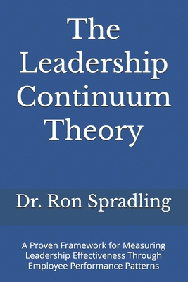 The Leadership Continuum Theory: A Proven Frame... B0FBLH7CZW Book Cover