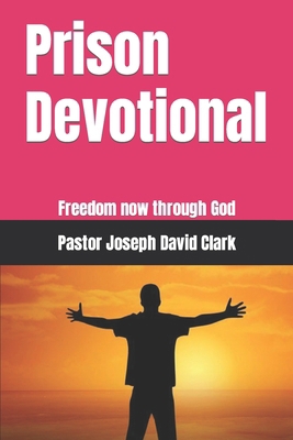 Prison Devotional: Freedom now through God B0CV5LNV6V Book Cover