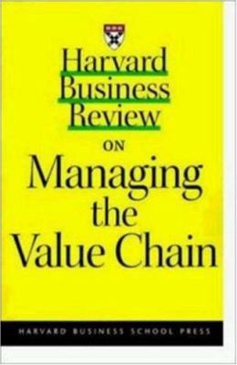 Harvard Business Review on Managing the Value C... 1578512344 Book Cover