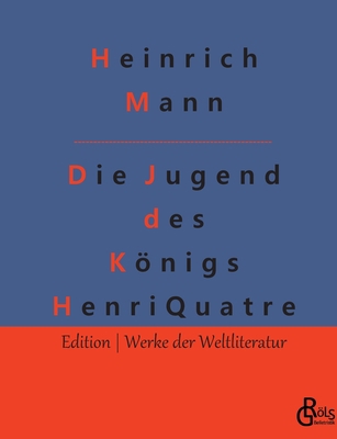 Die Jugend des Königs Henri Quatre [German] 3988288705 Book Cover