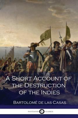 A Short Account of the Destruction of the Indies 1539797724 Book Cover