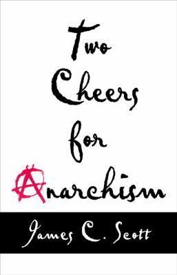 Two Cheers for Anarchism: Six Easy Pieces on Au... 0691155291 Book Cover