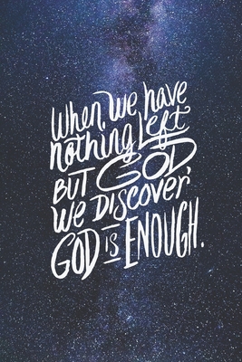 When we have nothing left, we discover God is E... 1689268182 Book Cover