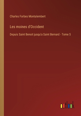 Les moines d'Occident: Depuis Saint Benoit jusq... [French] 3385012686 Book Cover