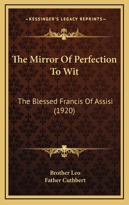 The Mirror Of Perfection To Wit: The Blessed Fr... 1164287923 Book Cover