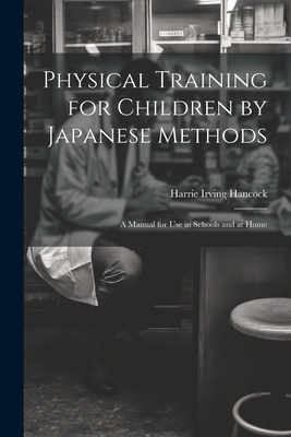 Physical Training for Children by Japanese Meth... 1022007890 Book Cover