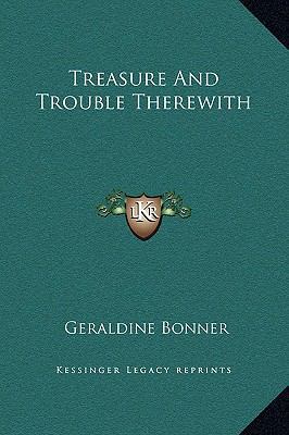 Treasure And Trouble Therewith 1169314589 Book Cover