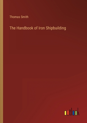 The Handbook of Iron Shipbuilding 3368258346 Book Cover