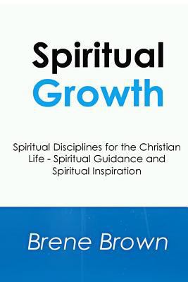 Paperback Spiritual Growth : Spiritual Disciplines for the Christian Life - Spiritual Guidance and Spiritual Inspiration Book