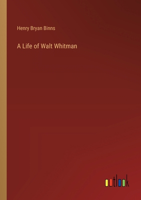 A Life of Walt Whitman 3368181068 Book Cover