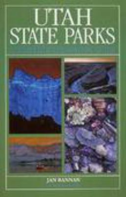 Utah State Parks: A Complete Recreational Guide (State Parks)