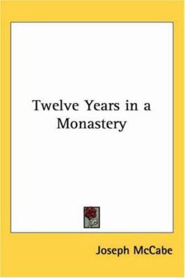 Twelve Years in a Monastery 1417939397 Book Cover