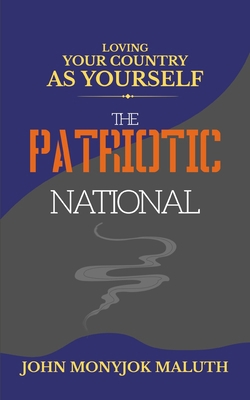 The Patriotic National: Loving Your Country as ... 166109497X Book Cover