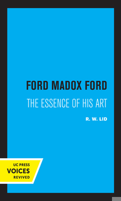 Ford Madox Ford: The Essence of His Art 0520331966 Book Cover