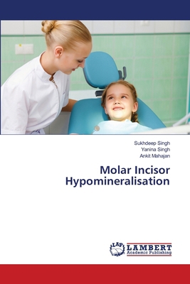 Molar Incisor Hypomineralisation 6202179678 Book Cover