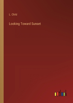 Looking Toward Sunset 3368841300 Book Cover