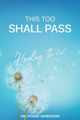 This Too Shall Pass: Healing The Hurt 1734420855 Book Cover
