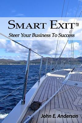 Smart Exit: Steer Your Business To Success 1586000004 Book Cover