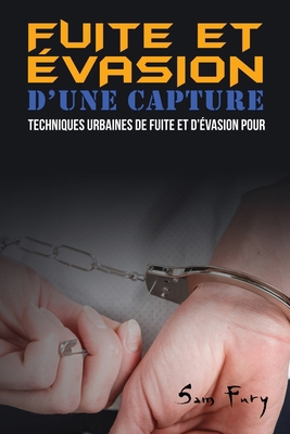 Fuite et Évasion D'une Capture: Techniques Urba... [French] 1922649864 Book Cover