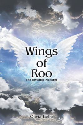 Wings of Roo: The Invisible Monster 152462327X Book Cover