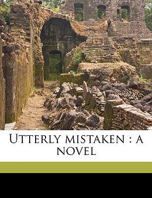 Utterly Mistaken: A Novel Volume 3 1174950935 Book Cover