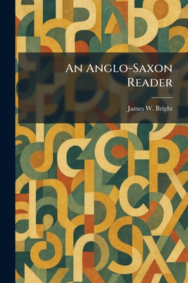 An Anglo-Saxon Reader 1025277929 Book Cover