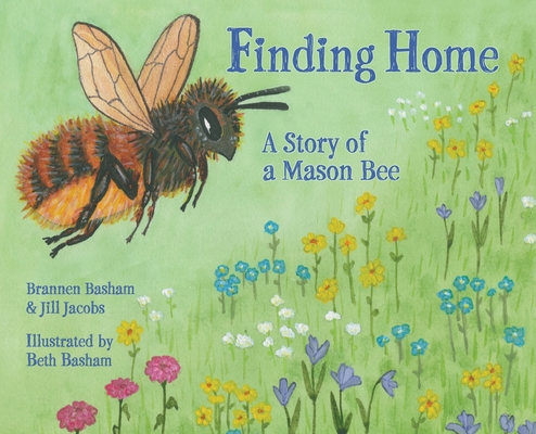 Finding Home: A Story of a Mason Bee 1737273012 Book Cover