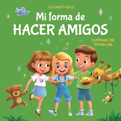 Mi forma de hacer amigos: Libro para niños sobr... [Spanish] 1957457384 Book Cover
