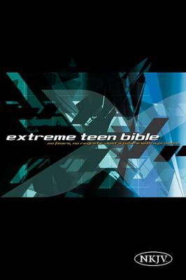 Extreme Teen Bible-NKJV: No Fears, No Regrets, ... 0718013263 Book Cover