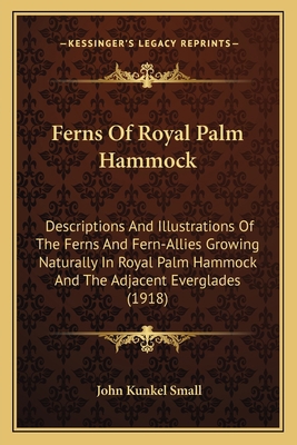 Ferns Of Royal Palm Hammock: Descriptions And I... 1164081365 Book Cover