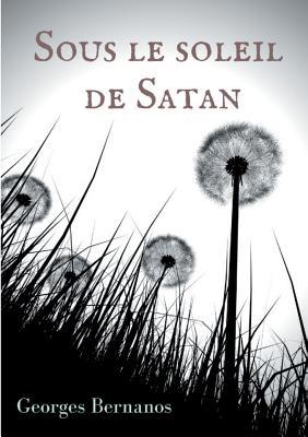 Sous le soleil de Satan: le premier roman publi... [French] 2322076082 Book Cover