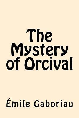The Mystery of Orcival 1546605371 Book Cover
