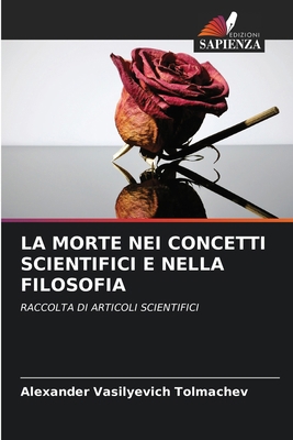 La Morte Nei Concetti Scientifici E Nella Filos... [Italian] 6207400127 Book Cover