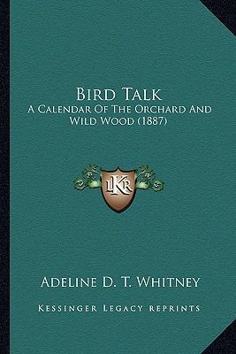 Bird Talk: A Calendar Of The Orchard And Wild W... 1163957186 Book Cover