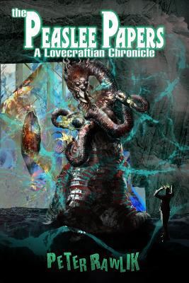 The Peaslee Papers: A Lovecraftian Chronicle 0996694137 Book Cover