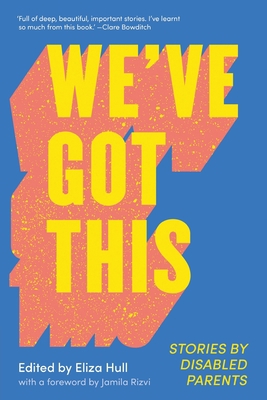 We've Got This: Stories by Disabled Parents 1760642932 Book Cover