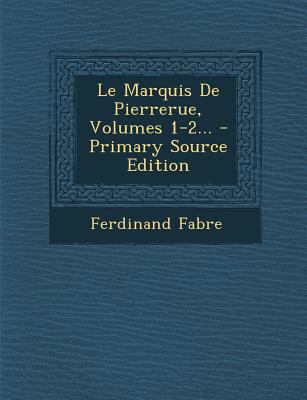 Le Marquis de Pierrerue, Volumes 1-2... - Prima... [French] 1295478609 Book Cover