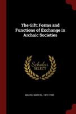 The Gift; Forms and Functions of Exchange in Ar... 1376169088 Book Cover