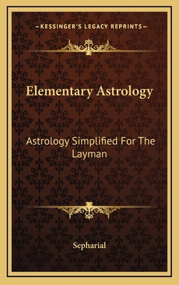 Elementary Astrology: Astrology Simplified For ... 1168839998 Book Cover