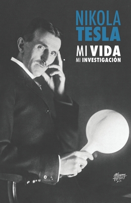 Nikola Tesla: Mi Vida, Mi Investigación [Spanish] 1512108537 Book Cover