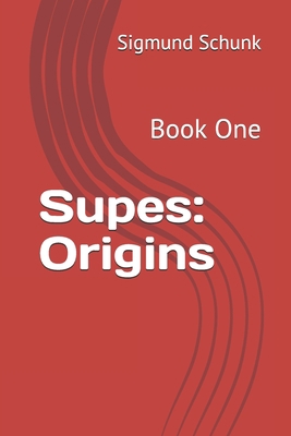 Supes: Origins: Book One 1686427816 Book Cover