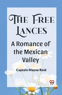 The Free Lances A Romance Of The Mexican Valley B0CWS2QRGC Book Cover