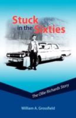 Stuck in the Sixties: The Ollie Richards Story 1425727603 Book Cover